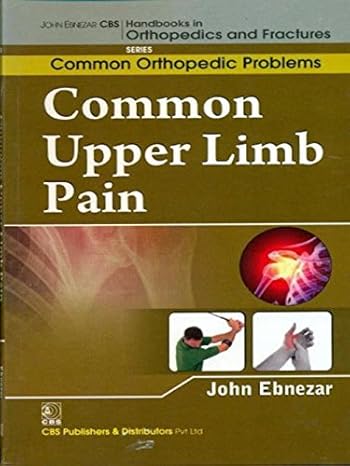 Common Upper Limb Pain (Handbooks Of Orthopedic And Fractures Series Vol 89 Common Orthopedic Problems (2012)